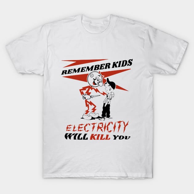 Electricity Will Kill You T-Shirt by jonalexlove